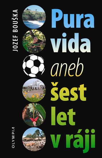 Bouška Jozef: Pura vida aneb šest let v ráji Bouška Jozef: Pura vida aneb šest let v ráji
