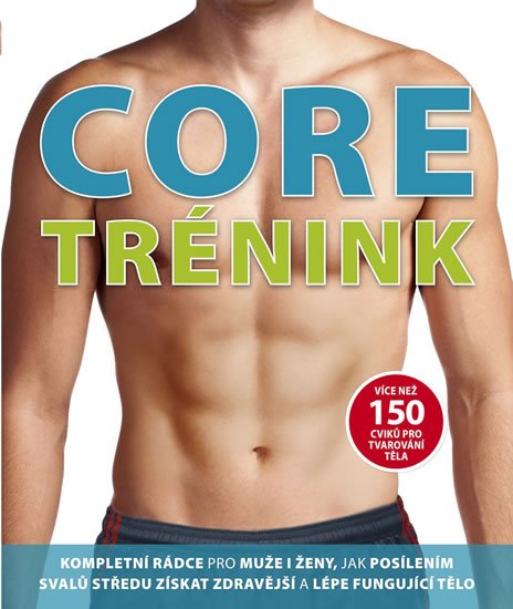 neuveden: Core trénink - Více než 150 cviků pro tvarování těla neuveden: Core trénink - Více než 150 cviků pro tvarování těla