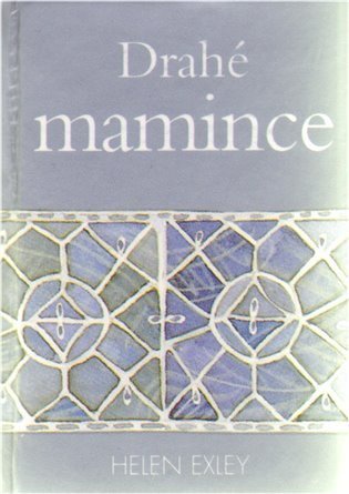 Exleyová Helen: Drahé mamince