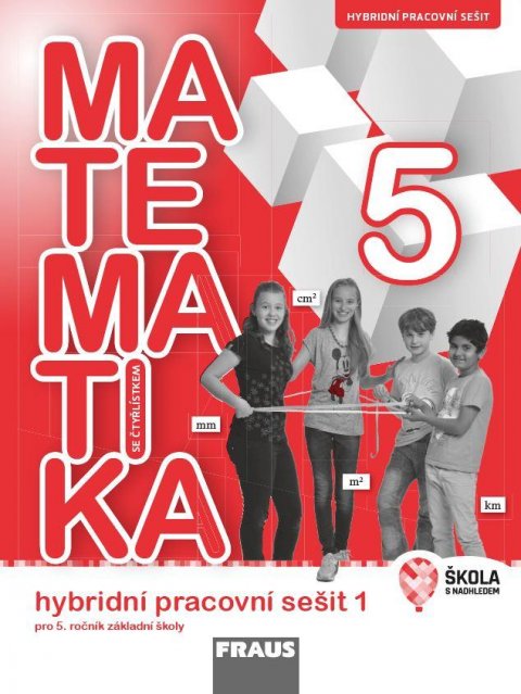 kolektiv autorů: Matematika se Čtyřlístkem 5/1 pro ZŠ - Hybridní pracovní sešit kolektiv autorů: Matematika se Čtyřlístkem 5/1 pro ZŠ - Hybridní pracovní sešit