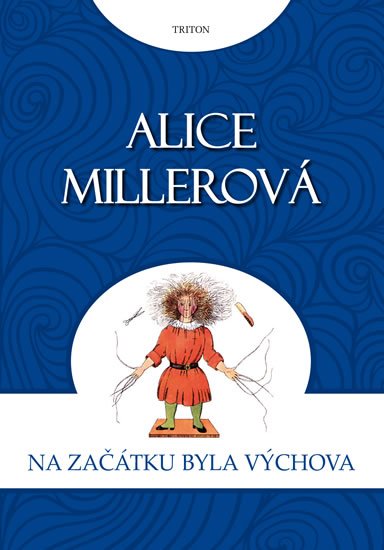 Miller Alice: Na počátku byla výchova
