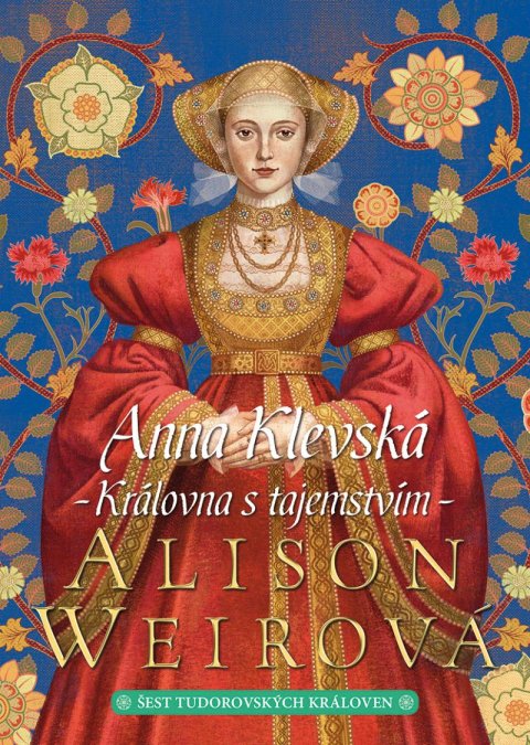 Weirová Alison: Anna Klevská: Královna s tajemstvím
