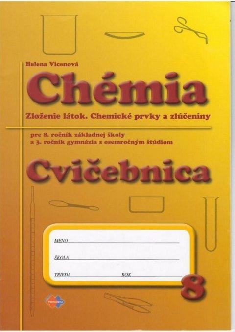 Vicenová Helena: Chémia - Cvičebnica pre 8. roč. ZŠ a 3. ročník gymnázia s osemročným štúdio