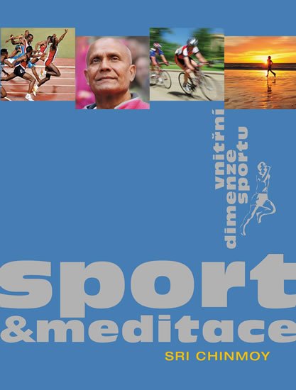 Chinmoy Sri: Sport a meditace - Vnitřní dimenze sportu