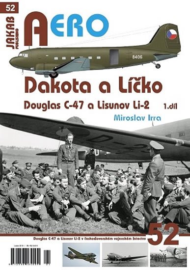 Irra Miroslav: Dakota a Líčko - Douglas C-47 a Lisunov Li-2 - 1. díl Irra Miroslav: Dakota a Líčko - Douglas C-47 a Lisunov Li-2 - 1. díl
