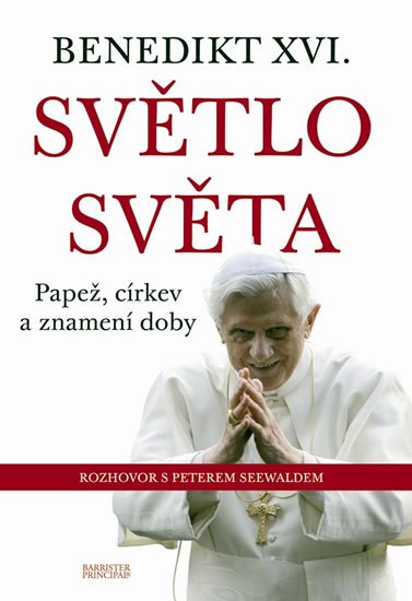 Seewald Peter: Benedikt XVI. - Světlo světa - Papež, církev a znamení doby