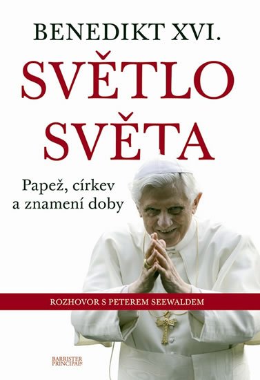 Seewald Peter: Benedikt XVI. - Světlo světa - Papež, církev a znamení doby Seewald Peter: Benedikt XVI. - Světlo světa - Papež, církev a znamení doby