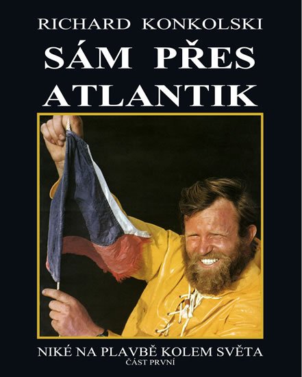 Konkolski Richard: Zápas o Atlantik - Plavby za dobrodružstvím + DVD Sám přes Atlantik! Konkolski Richard: Zápas o Atlantik - Plavby za dobrodružstvím + DVD Sám přes Atlantik!