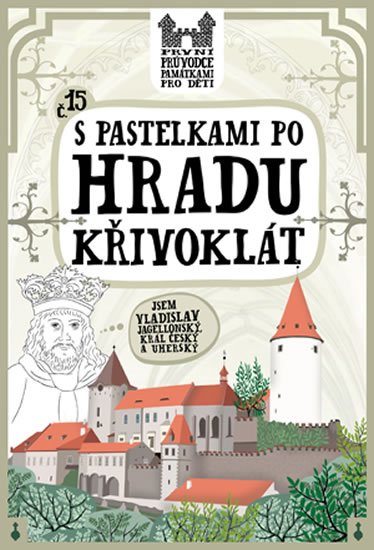 Chupíková Eva: S pastelkami po hradu Křivoklát Chupíková Eva: S pastelkami po hradu Křivoklát
