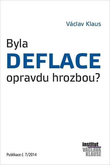 Klaus Václav: Byla deflace opravdu hrozbou? Klaus Václav: Byla deflace opravdu hrozbou?