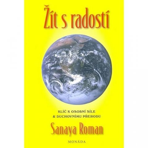 Roman Sanaya: Žít s radostí - Klíče k osobní síle a duchovní transformaci Roman Sanaya: Žít s radostí - Klíče k osobní síle a duchovní transformaci
