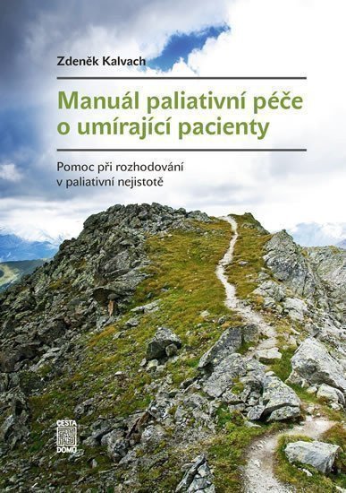 Kalvach Zdeněk: Manuál paliativní péče o umírající pacienty - Pomoc při rozhodování v palia