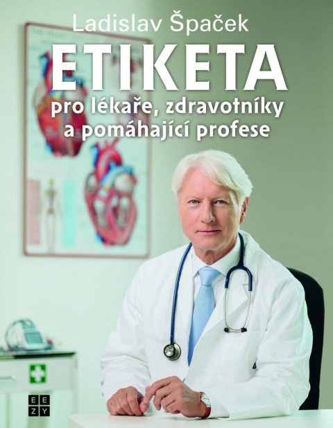 Špaček Ladislav: Etiketa pro lékaře, zdravotníky a pomáhající profese