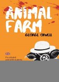 Orwell George: Animal Farm / Pro středně pokročilé studenty anglického jazyka B1/B2