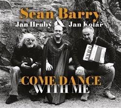 Barry Sean: CD Sean Barry, Jan Hrubý, Jan Kolář - Come Dance With Me
