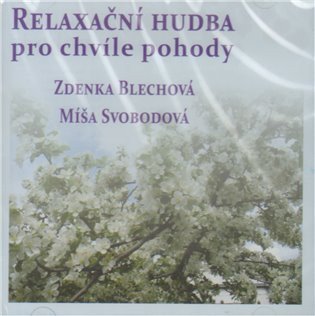 Blechová Zdenka: CD Relaxační hudba pro chvíle pohody
