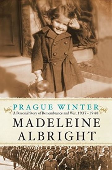 Albrightová Madeleine: Prague Winter: A Personal Story Of Remembrance And War, 1937-1948