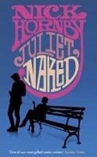 Hornby Nick: Juliet, Naked