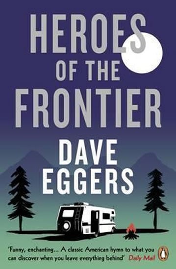 Eggers Dave: Heroes Of the Frontier
