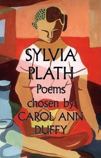 Plathová Sylvia: Poems - Chosen by Carol Ann Duffy
