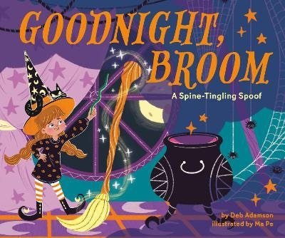 Adamson Deb: Goodnight, Broom: A Spine-Tingling Spoof