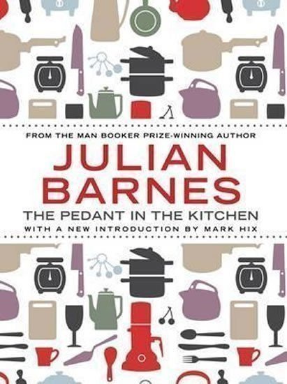 Barnes Julian: The Pedant In Kitchen