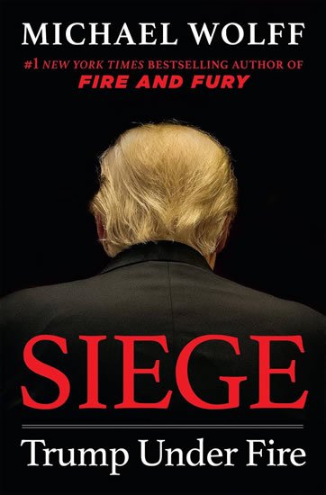 Wolff Michael: Siege : Trump Under Fire