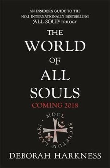 Harknessová Deborah E.: The World of All Souls : A Complete Guide to A Discovery of Witches, Shadow