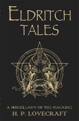 Lovecraft Howard Phillips: Eldritch Tales: A Miscellany of the Macabre