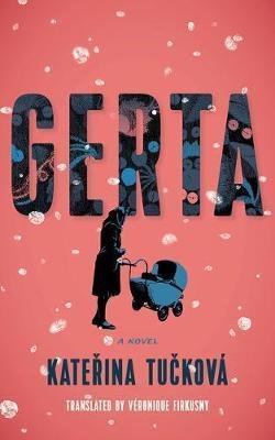 Tučková Kateřina: Gerta : A Novel