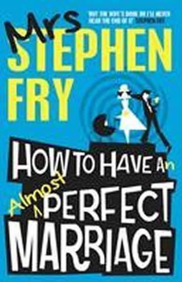 Fry Stephen: How to Have an Almost Perfect Marriage - paperback