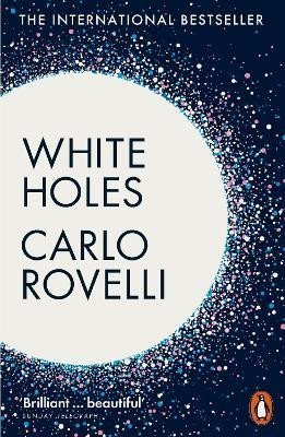 Rovelli Carlo: White Holes: Inside the Horizon
