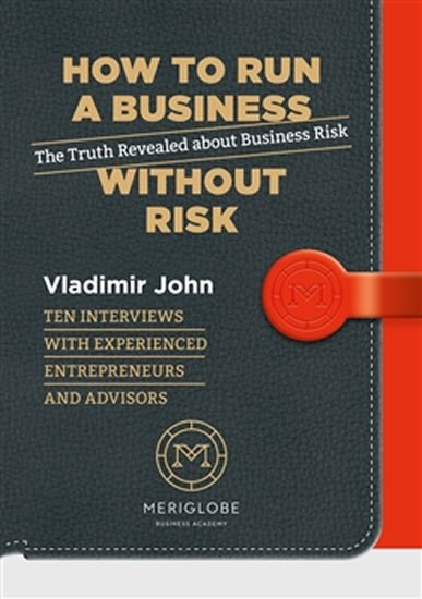 John Vladimír: How to run a business without risk - The Truth Revealed about Business Risk John Vladimír: How to run a business without risk - The Truth Revealed about Business Risk