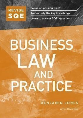 Jones Benjamin: Revise SQE Business Law and Practice: SQE1 Revision Guide