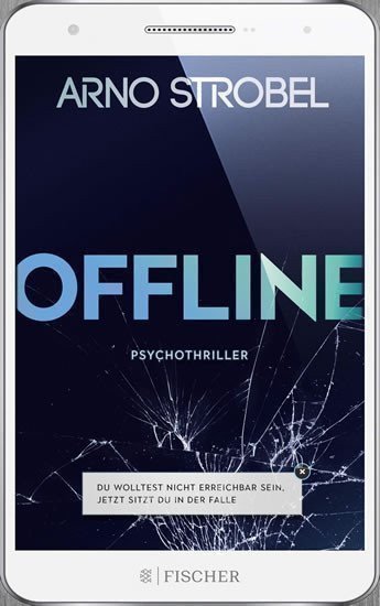 Strobel Arno: Offline: Du wolltest nicht erreichbar sein. Jetzt sitzt du in der Falle