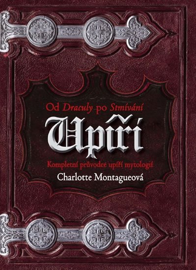 Montague Charlotte: Upíři - Od Drákuly po Stmívání Montague Charlotte: Upíři - Od Drákuly po Stmívání