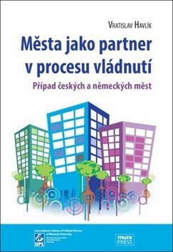 Havlík Vratislav: Města jako partner v procesu vládnutí: Případ českých a německých měst