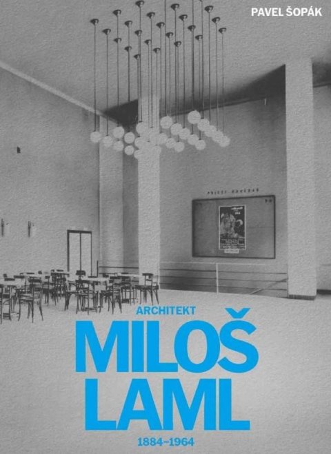 Šopák Pavel: Architekt Miloš Laml (1884-1964)