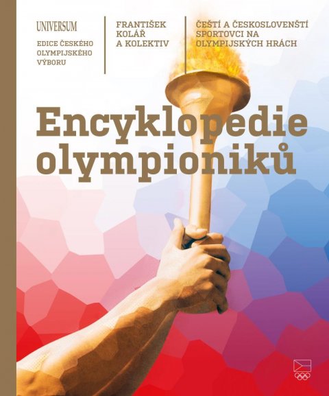 kolektiv autorů: Encyklopedie olympioniků: Čeští a českoslovenští sportovci na olympijských 