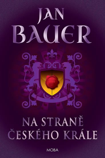 Bauer Jan: Na straně českého krále Bauer Jan: Na straně českého krále