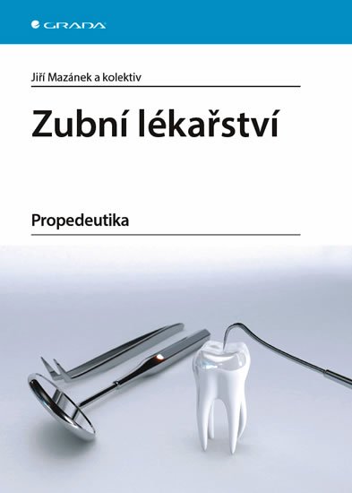 kolektiv autorů: Zubní lékařství - Propedeutika kolektiv autorů: Zubní lékařství - Propedeutika