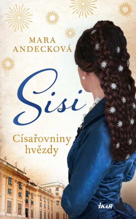 Andecková Mara: SISI. Císařovniny hvězdy Andecková Mara: SISI. Císařovniny hvězdy