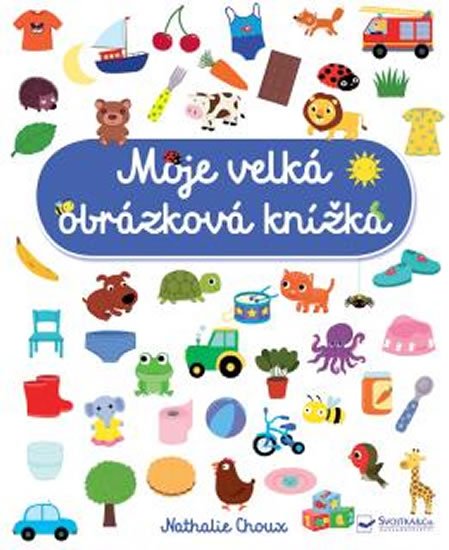 Choux Nathalie: Moje velká obrázková knížka Choux Nathalie: Moje velká obrázková knížka