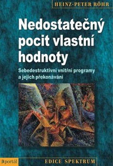 Röhr Heinz-Peter: Nedostatečný pocit vlastní hodnoty - Sebedestruktivní vnitřní programy a je Röhr Heinz-Peter: Nedostatečný pocit vlastní hodnoty - Sebedestruktivní vnitřní programy a je