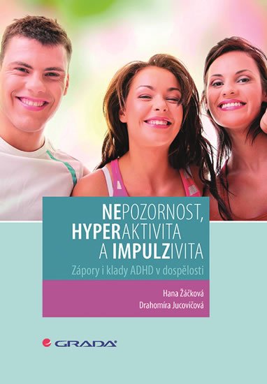 Jucovičová Drahomíra: Nepozornost, hyperaktivita a impulzivita - Zápory i klady ADHD v dospělosti