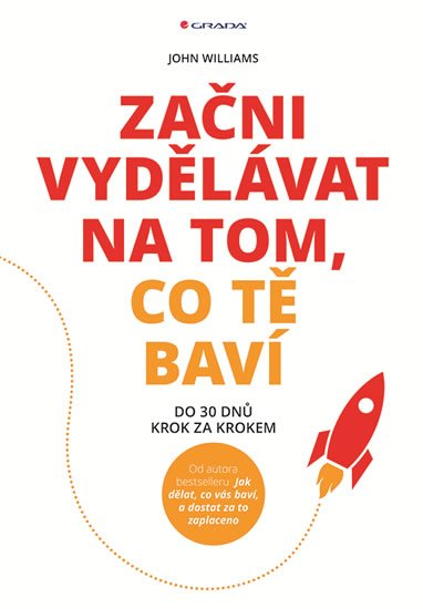 Williams John: Začni vydělávat na tom, co tě baví - Do 30 dnů krok za krokem