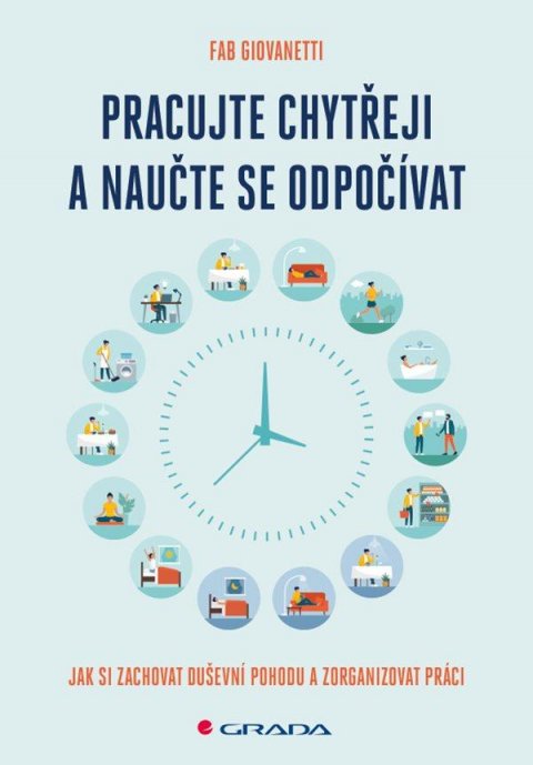 Giovanetti Fab: Pracujte chytřeji a naučte se odpočívat - Jak si zachovat duševní pohodu a Giovanetti Fab: Pracujte chytřeji a naučte se odpočívat - Jak si zachovat duševní pohodu a