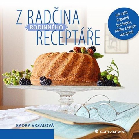 Vrzalová Radka: Z Radčina rodinného receptáře - Jak vařit úsporně bez lepku, mléka a jiných