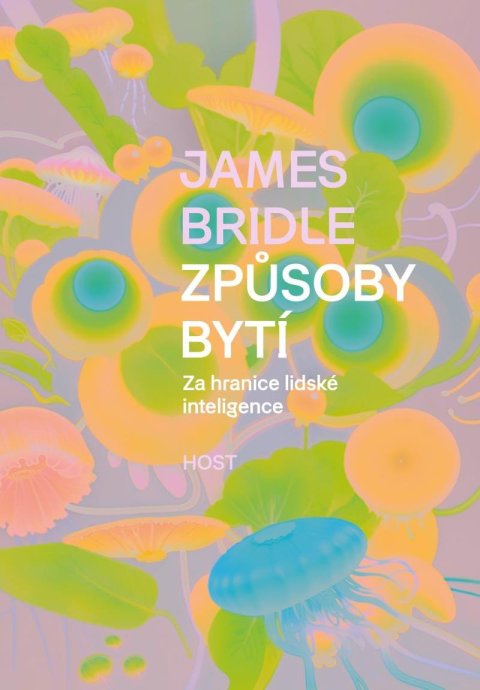 Bridle James: Způsoby bytí - Za hranice lidské inteligence Bridle James: Způsoby bytí - Za hranice lidské inteligence