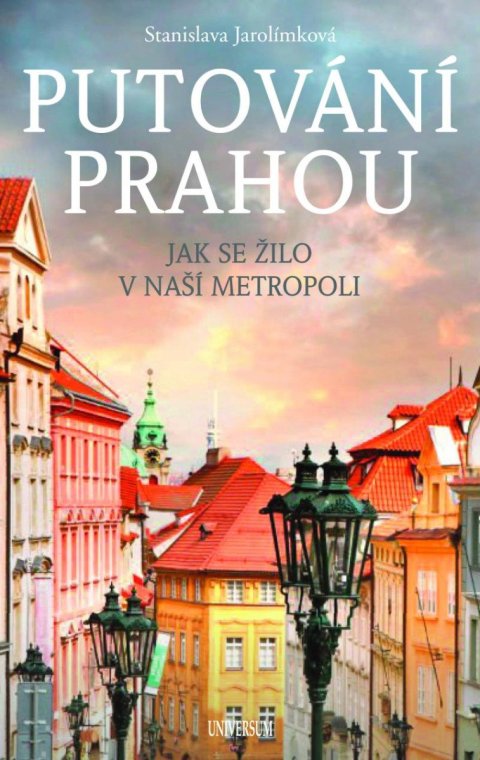 Jarolímková Stanislava: Putování Prahou Jarolímková Stanislava: Putování Prahou